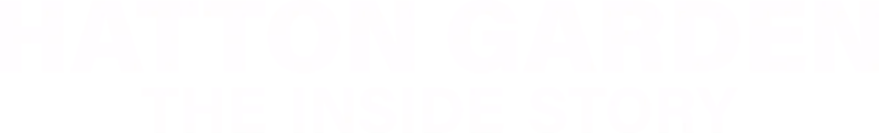 Hatton Garden: The Inside Story