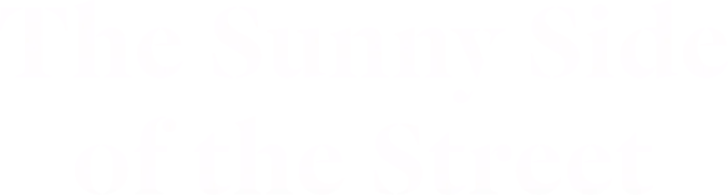 The Sunny Side of the Street