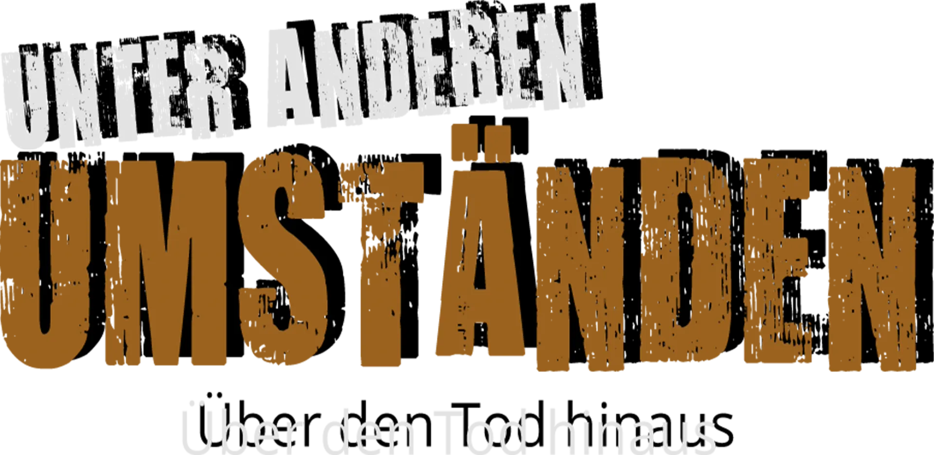 Unter anderen Umständen - Über den Tod hinaus