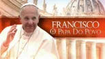 thumbnail - Francisco: O Papa do Povo