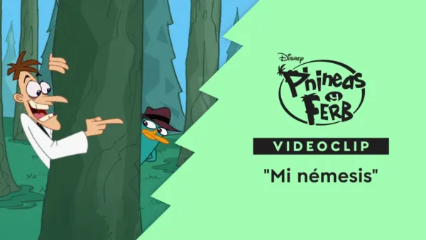 thumbnail - "Mi némesis" | Phineas y Ferb Videoclip