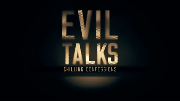 thumbnail - Evil Talks: Chilling Confessions