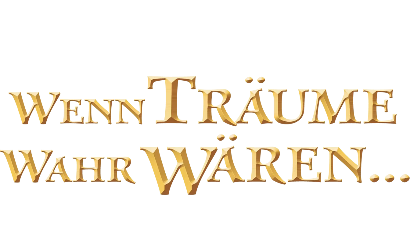 Wenn Träume wahr wären