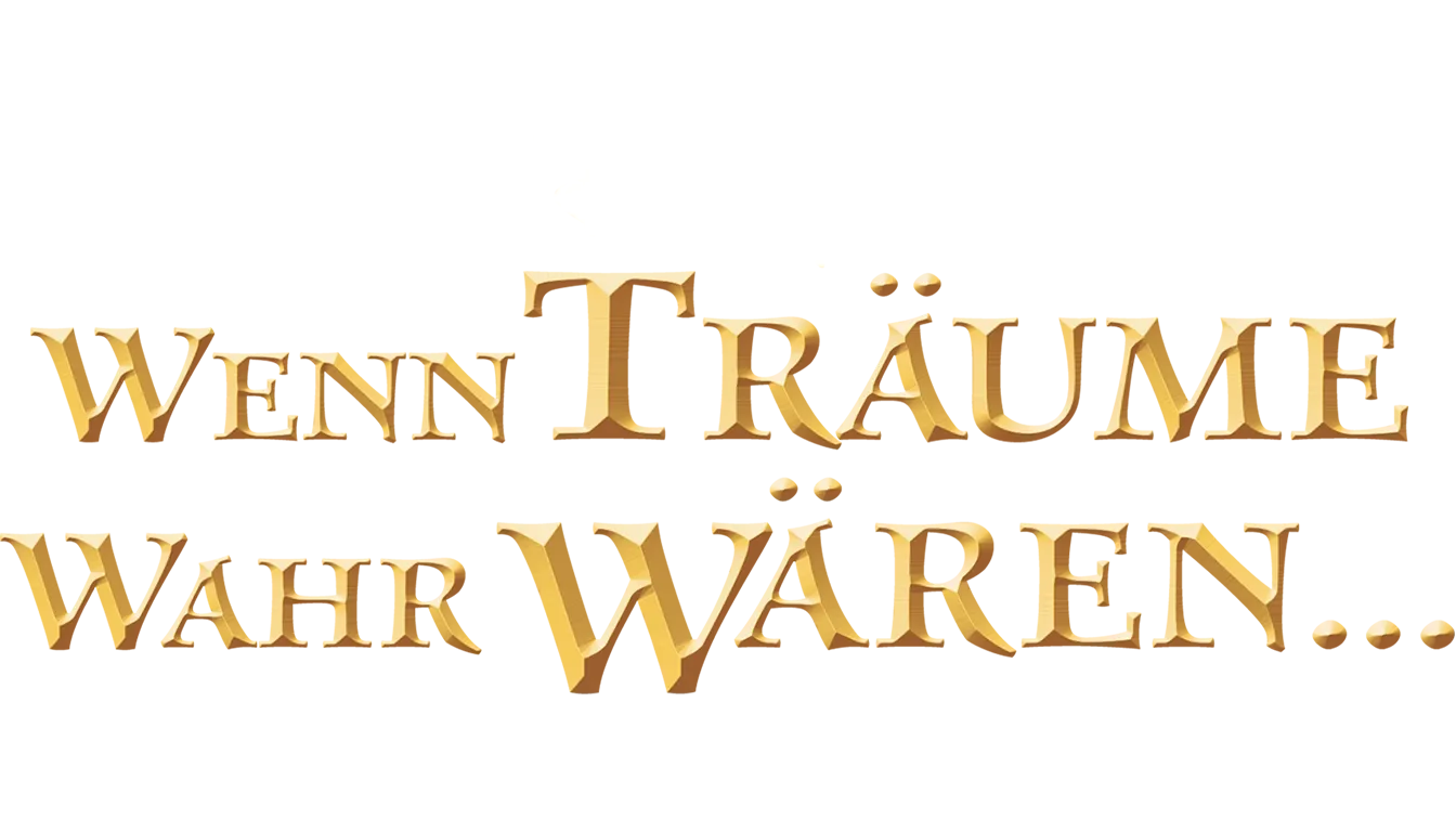 Wenn Träume wahr wären