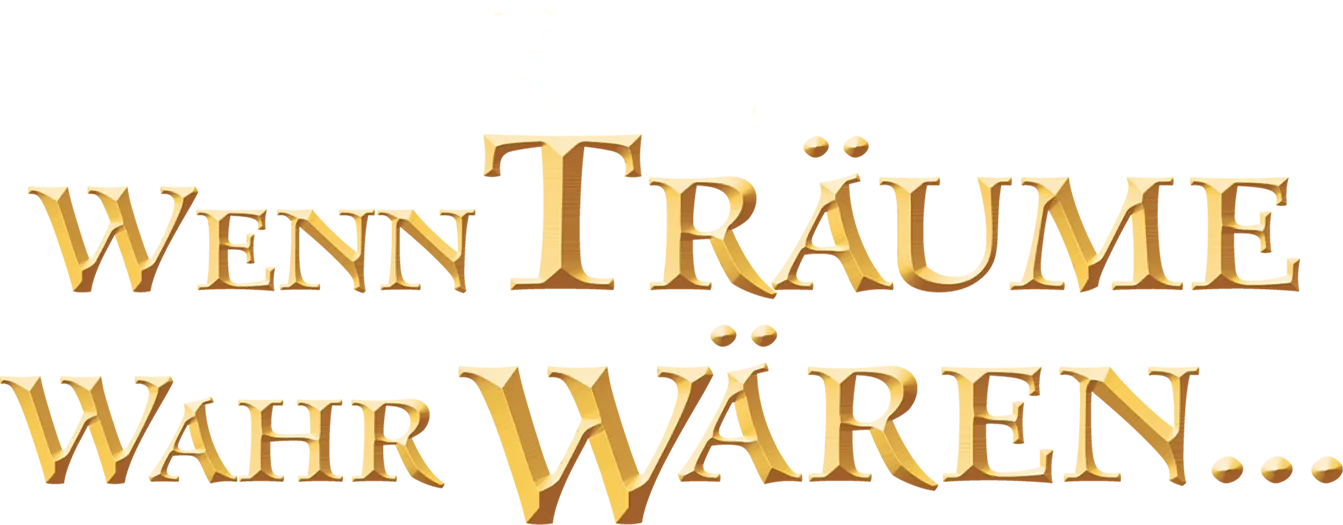 Wenn Träume wahr wären