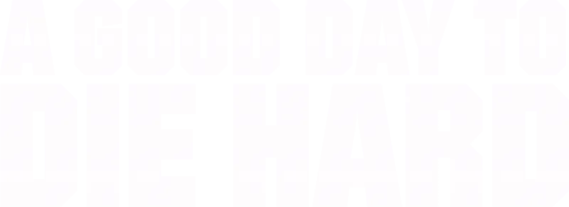 A Good Day To Die Hard