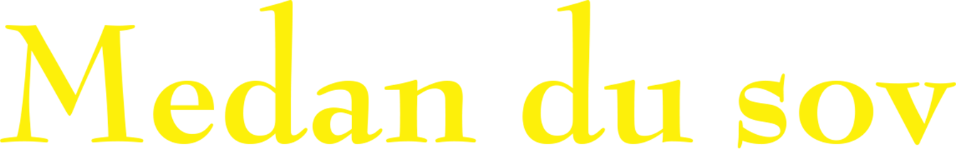 Medan du sov