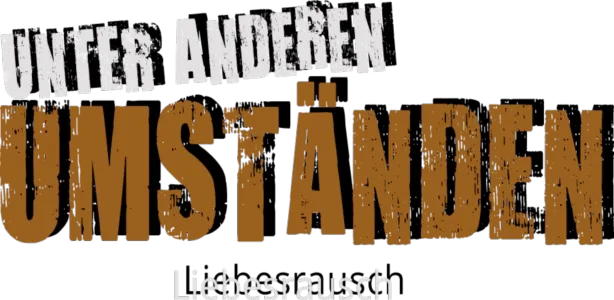 Unter anderen Umständen - Liebesrausch