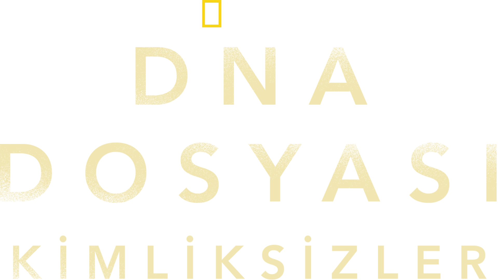 DNA Dosyası: Kimliksizler