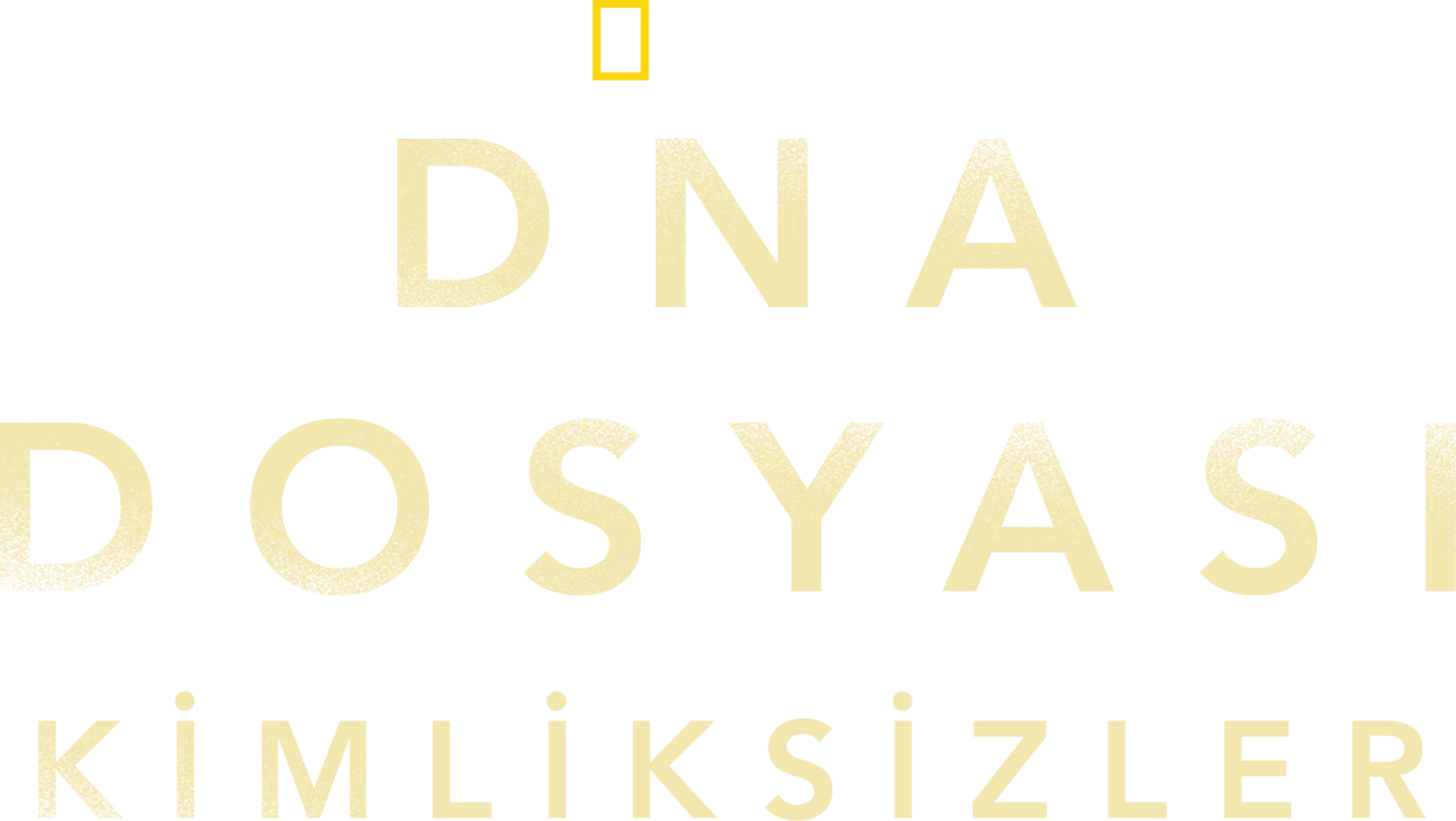 DNA Dosyası: Kimliksizler