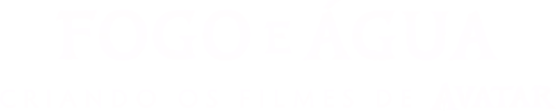 Fogo e Àgua: Criando Os Filmes De Avatar