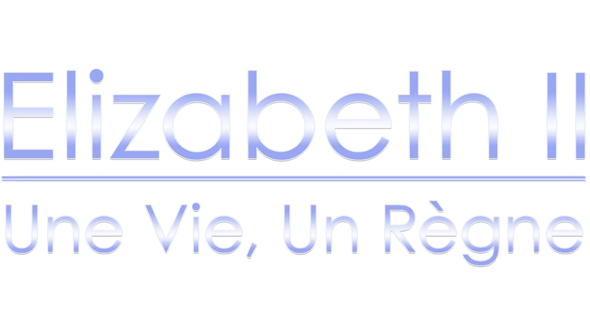 Elizabeth II : une vie, un règne