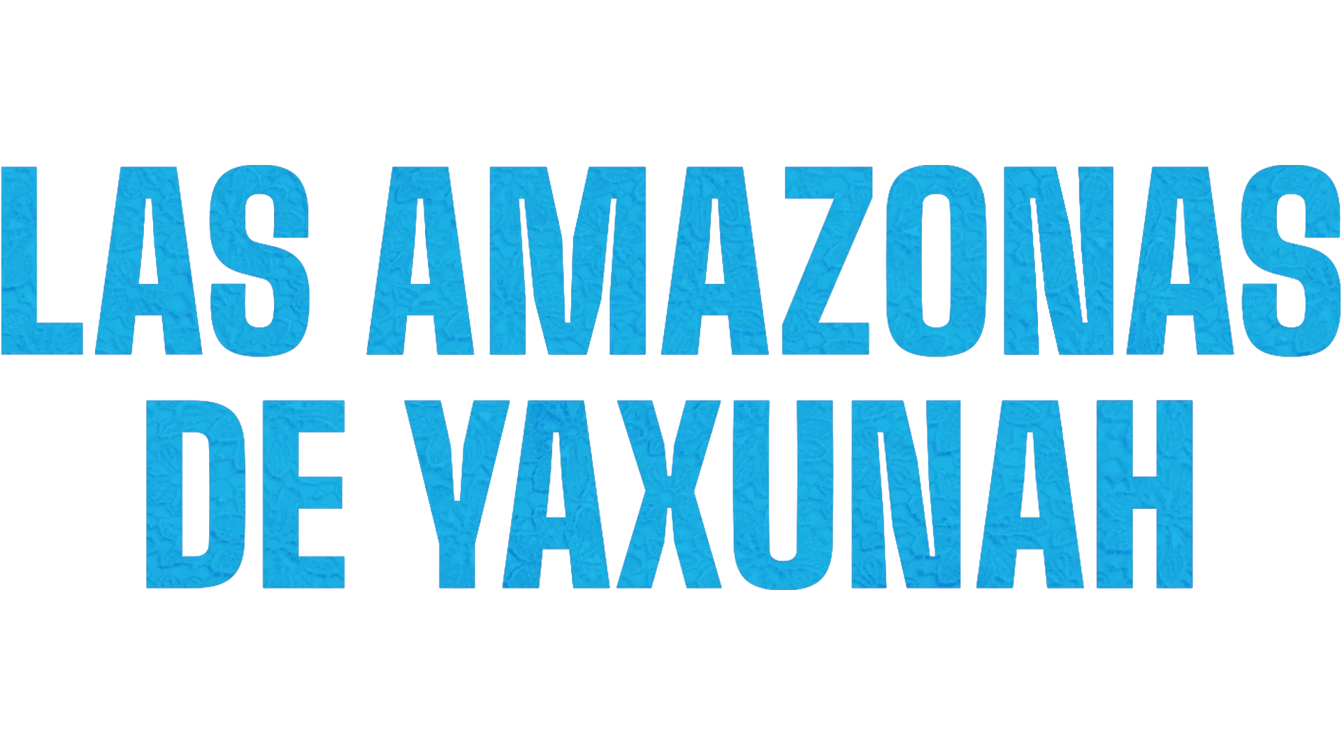 Las Amazonas de Yaxunah