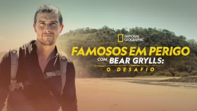 Famosos em Perigo com Bear Grylls: O Desafio