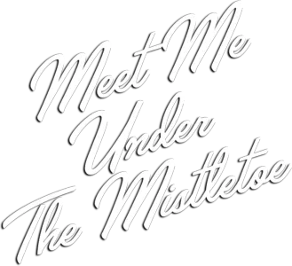 Meet Me Under the Mistletoe
