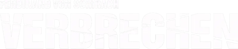 Verbrechen nach Ferdinand von Schirach