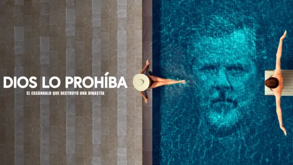 thumbnail - Dios lo prohíba: El escándalo que destruyó una dinastía