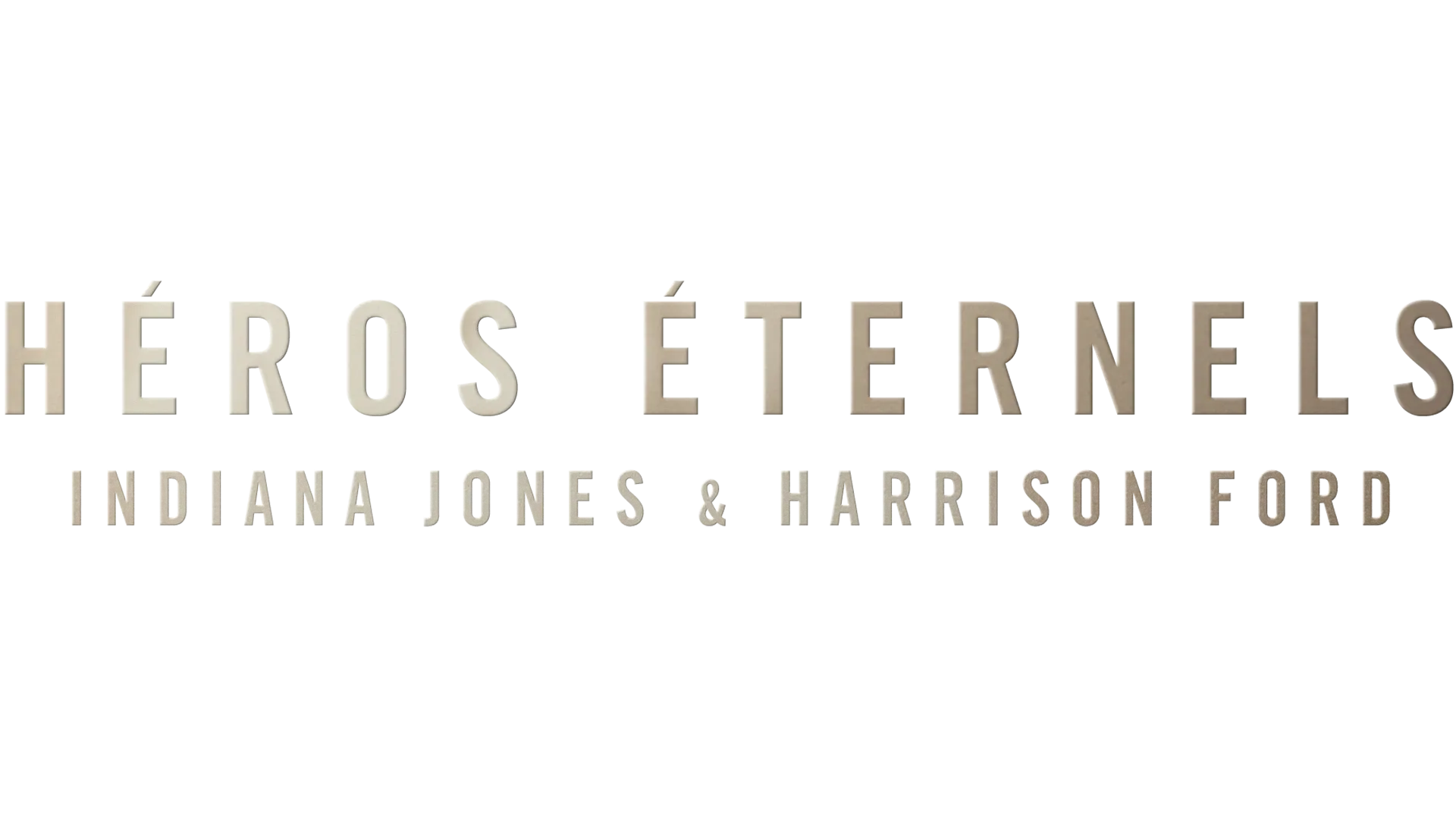 Héros éternels : Indiana Jones & Harrison Ford