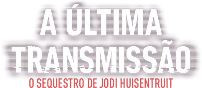 A Última Transmissão: O Sequestro de Jodi Huisentruit