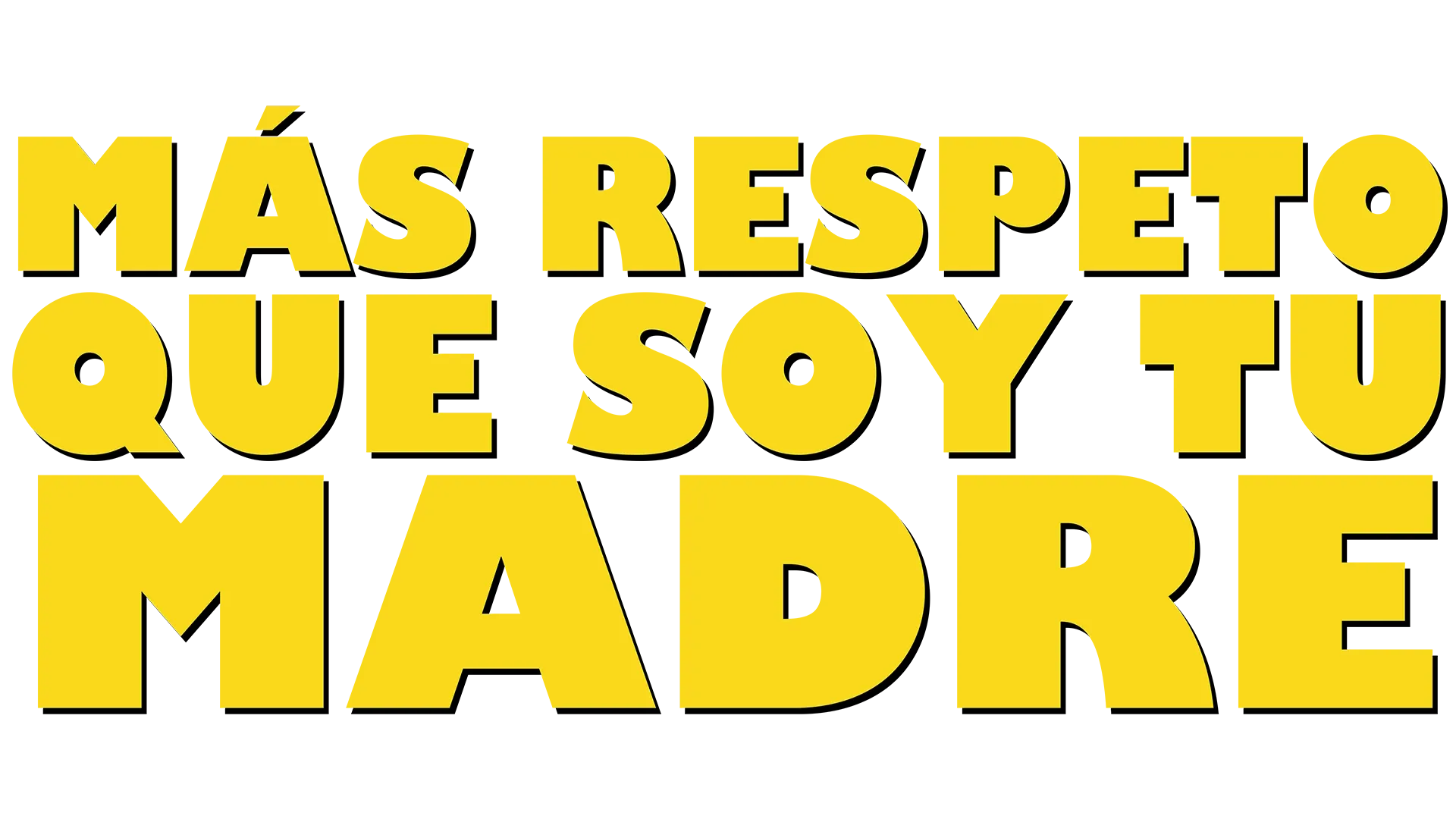 Más respeto que soy tu madre