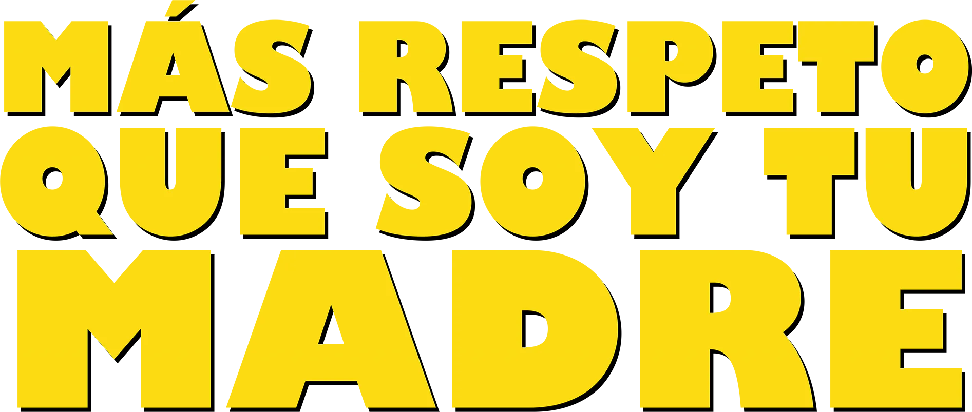 Más respeto que soy tu madre