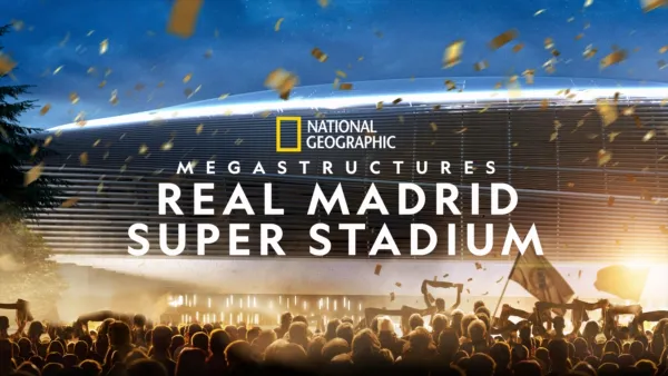 thumbnail - Megastructures: Real Madrid Super Stadium