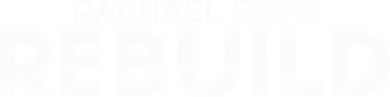 Rachael Ray's Rebuild