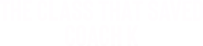 The Class That Saved Coach K