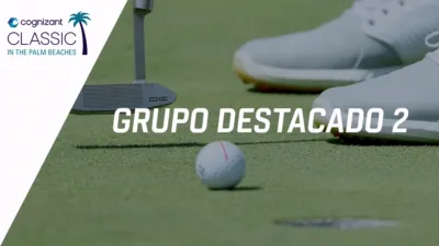 thumbnail - Cognizant Classic in The Palm Beaches: Featured Group 2 (Primera Ronda)