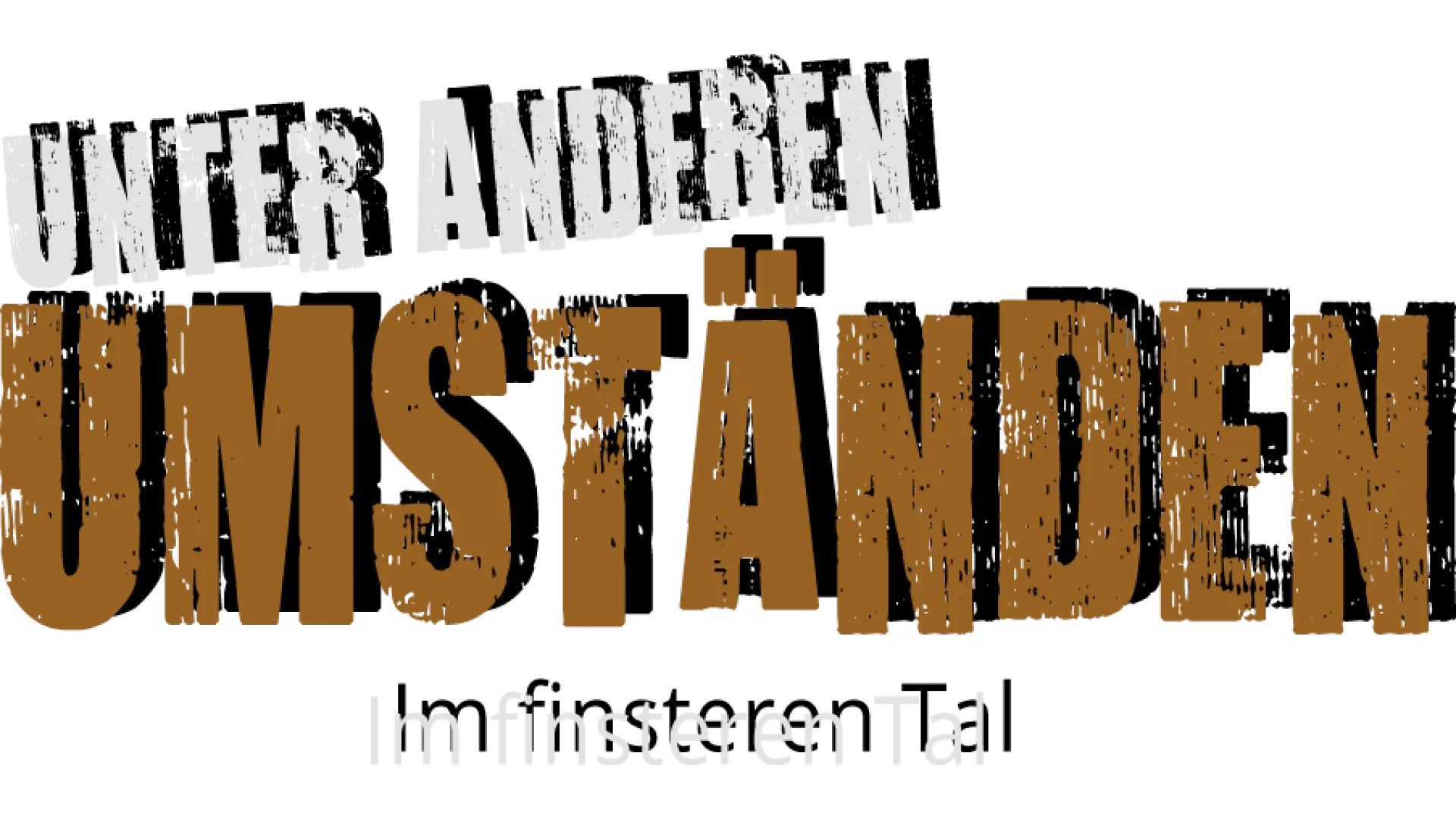 Unter anderen Umständen - Im finsteren Tal