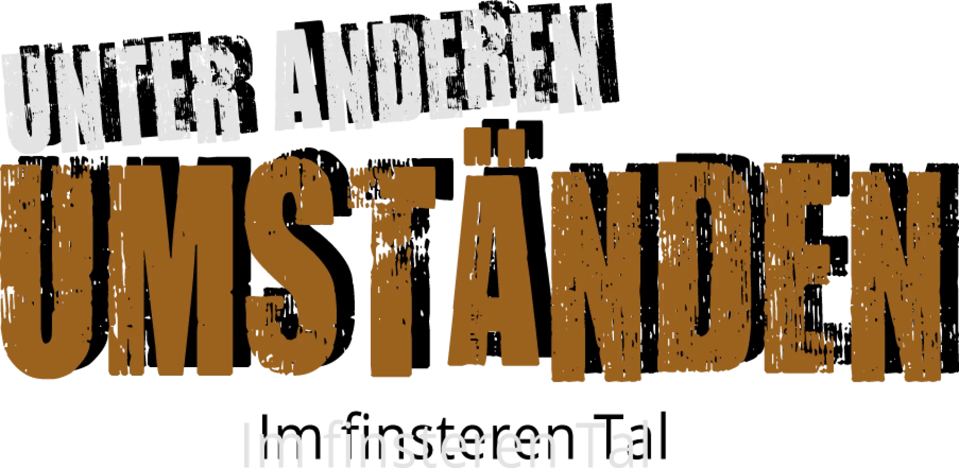 Unter anderen Umständen - Im finsteren Tal