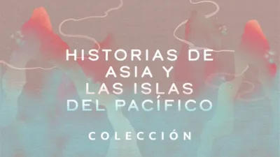 thumbnail - Historias de Asia y las islas del Pacífico