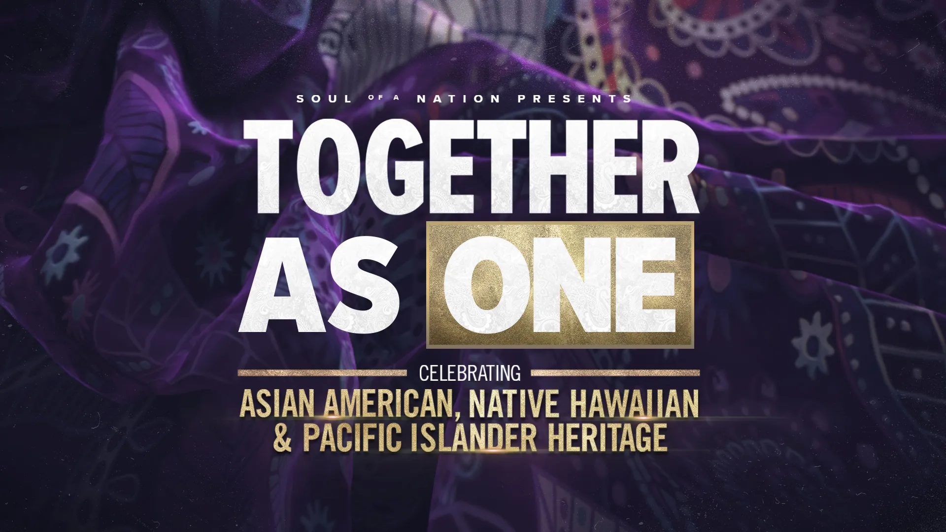 thumbnail - Together as One: Celebrating Asian American, Native Hawaiian and Pacific Islander Heritage – A Soul of a Nation Presentation