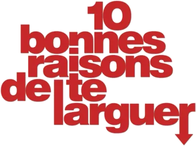 10 bonnes raisons de te larguer