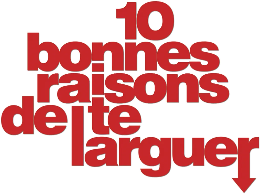 10 bonnes raisons de te larguer