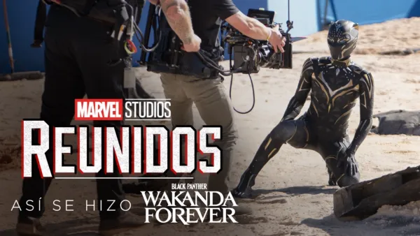 thumbnail - REUNIDOS: Así se hizo Black Panther: Wakanda Forever