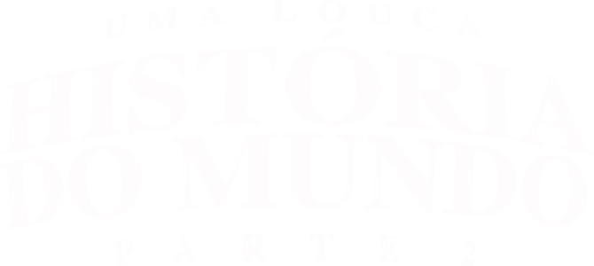 Uma Louca História do Mundo, Parte 2