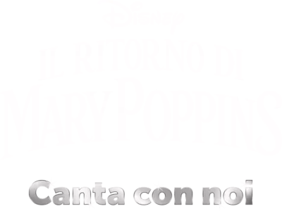 Il ritorno di Mary Poppins  Canta con noi