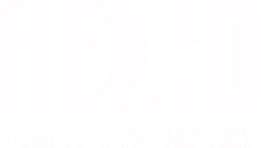 Hexed: Good Luck for Bad Luck