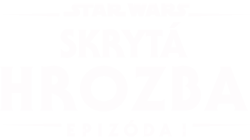 Star Wars: Epizóda I - Skrytá hrozba