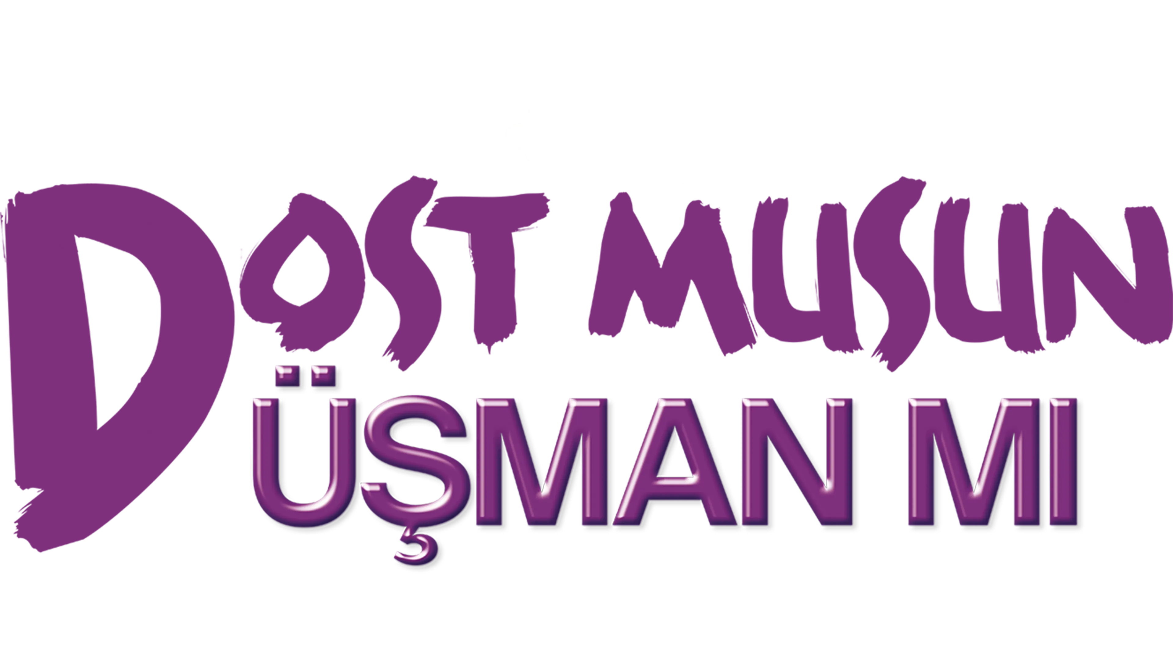 Dost Musun Düşman Mı