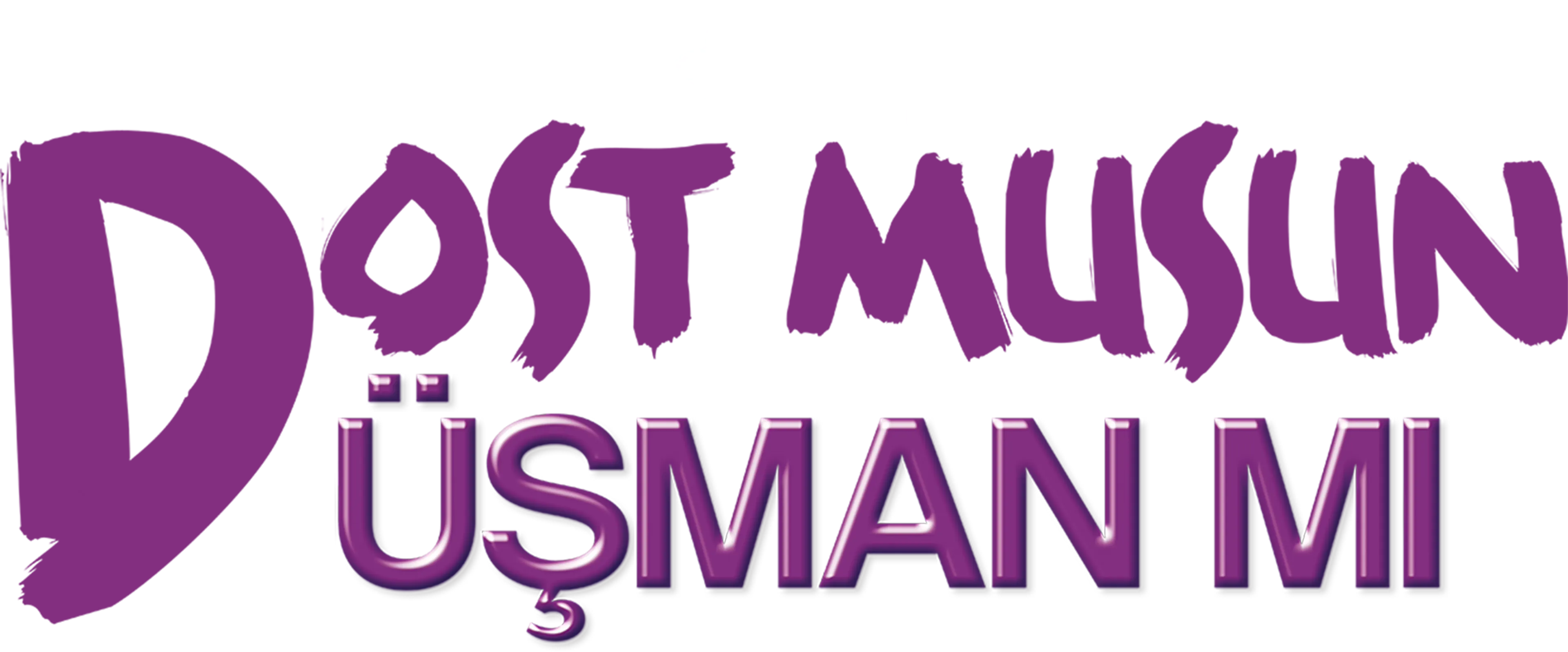 Dost Musun Düşman Mı