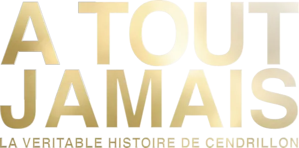 A tout jamais: la veritable histoire de Cendrillon