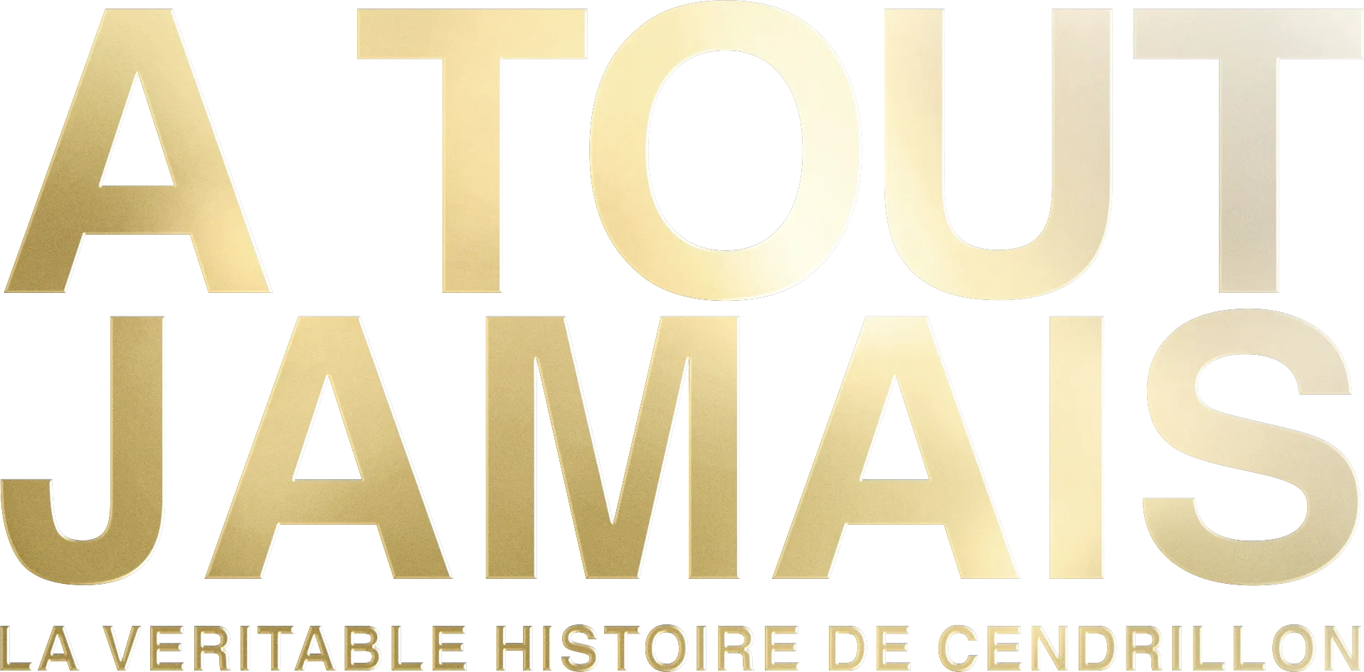 A tout jamais: la veritable histoire de Cendrillon