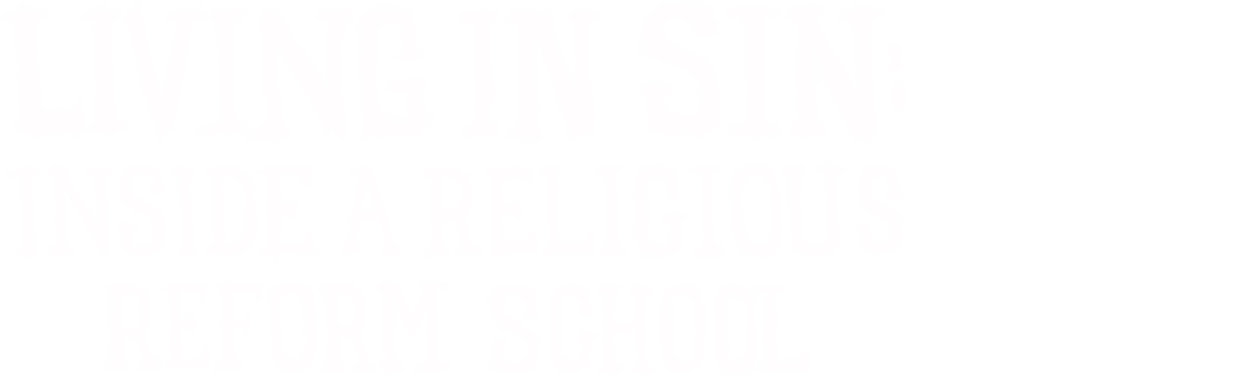 Living in Sin: Inside a Religious Reform School