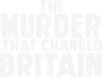 The Murder That Changed Britain