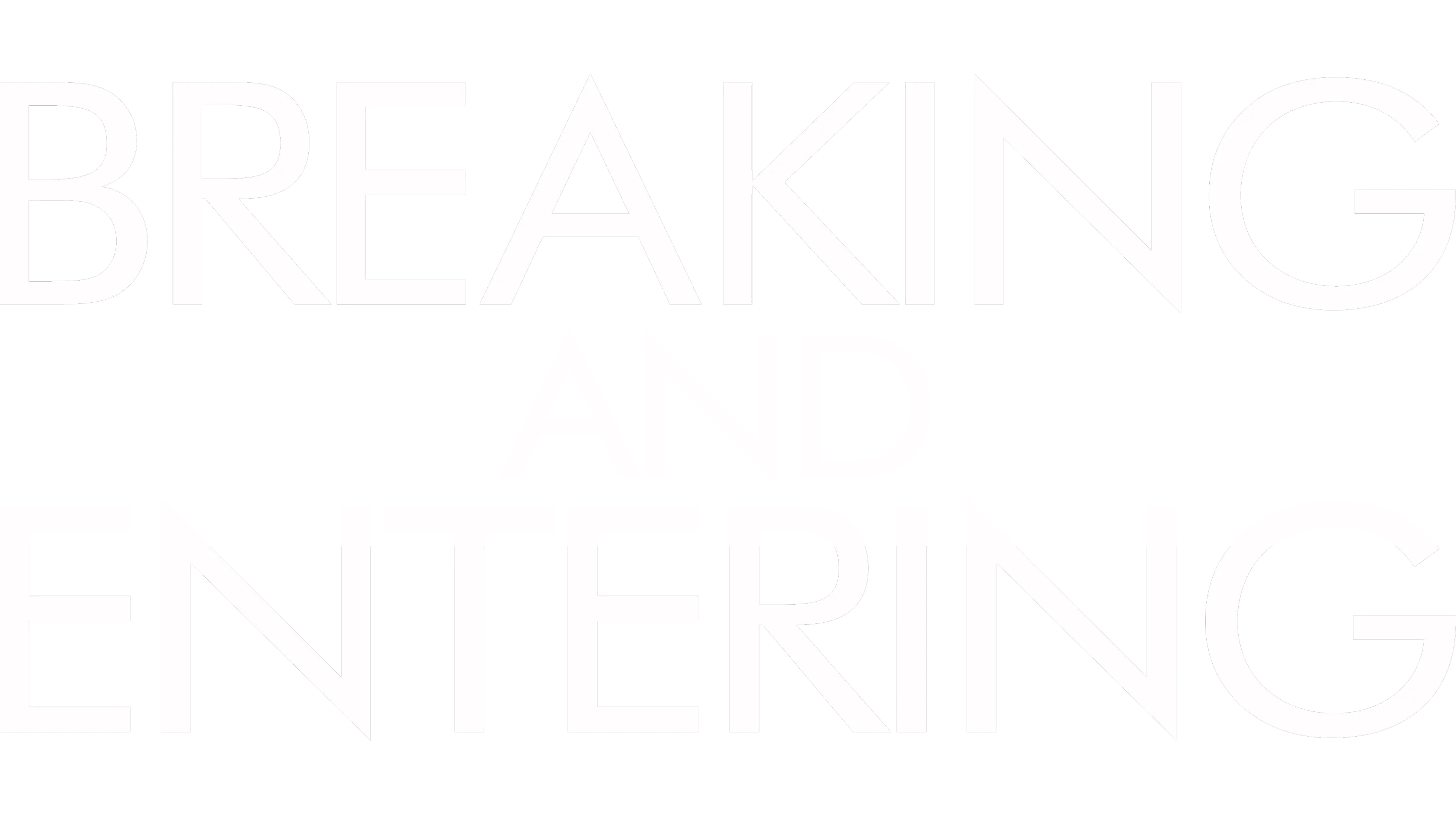 Breaking and Entering
