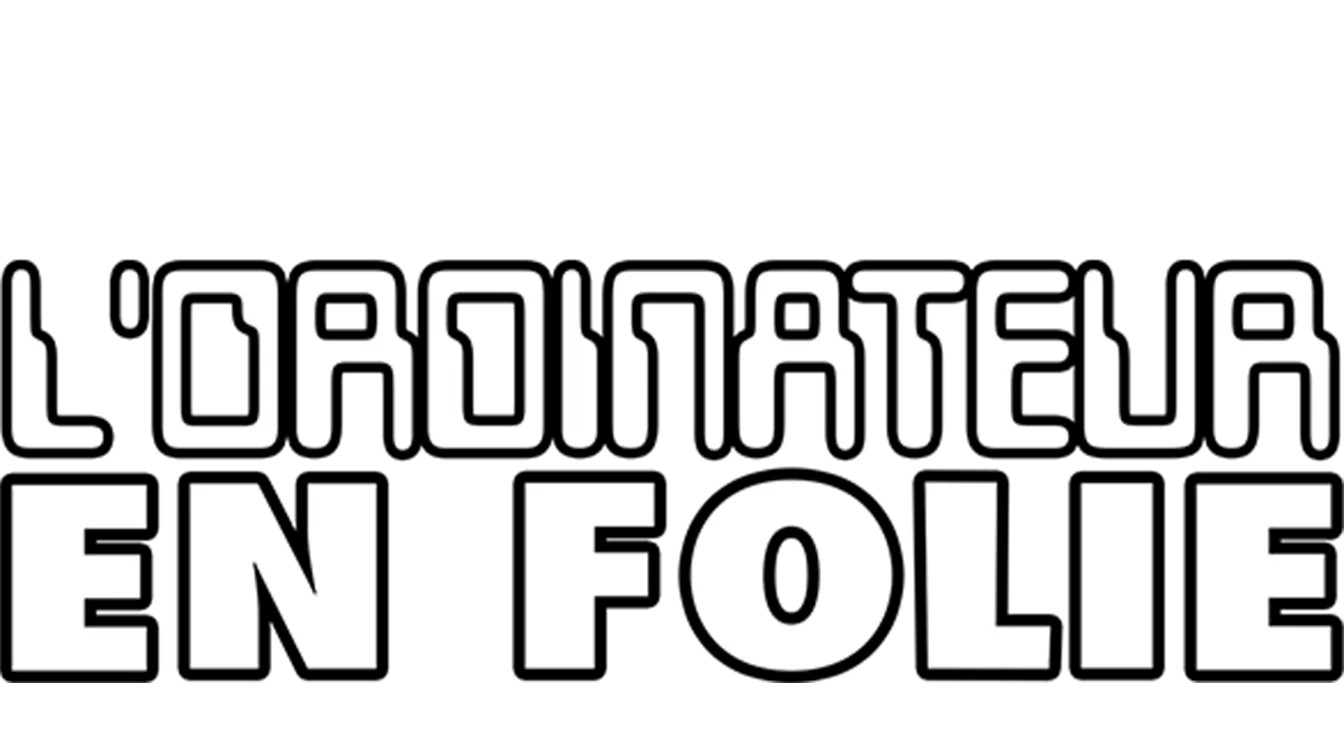 L’Ordinateur en folie