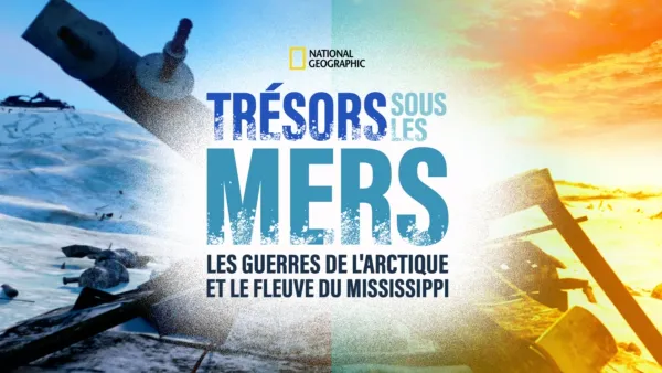 thumbnail - Trésors sous les mers : les guerres de l'Arctique et le fleuve du Mississippi