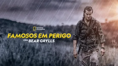 Famosos em Perigo Com Bear Grylls